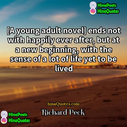 Richard Peck Quotes | [A young adult novel] ends not with